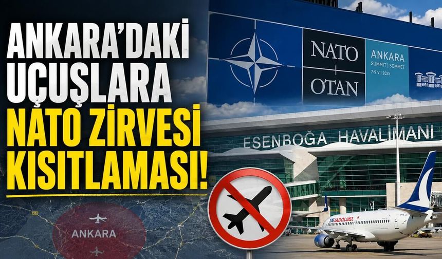 Ankara hava trafiğine NATO ayarı! Uçuşlara kısıtlama geldi