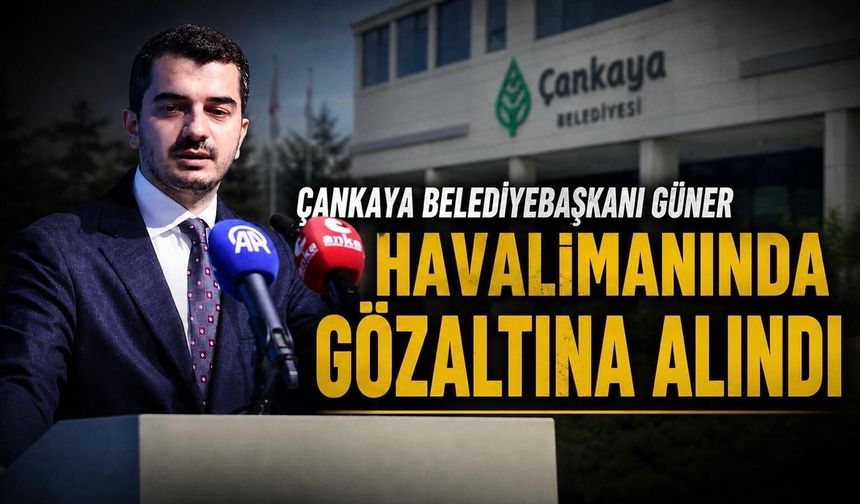 Çankaya Belediye Başkanı gözaltına alındı!