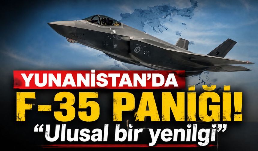 Türkiye'nin F-35 adımı Yunanistan'ı panikletti: "Ulusal bir yenilgi"