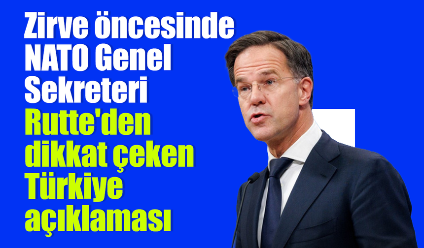 NATO Genel Sekreteri Rutte'den Türkiye övgüsü!