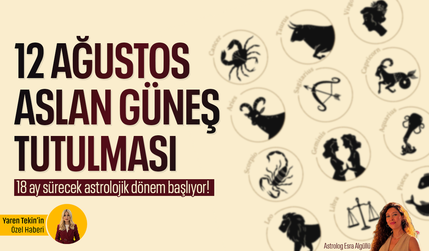 12 Ağustos Aslan Güneş Tutulması kapıda: 18 ay sürecek astrolojik dönem başlıyor!