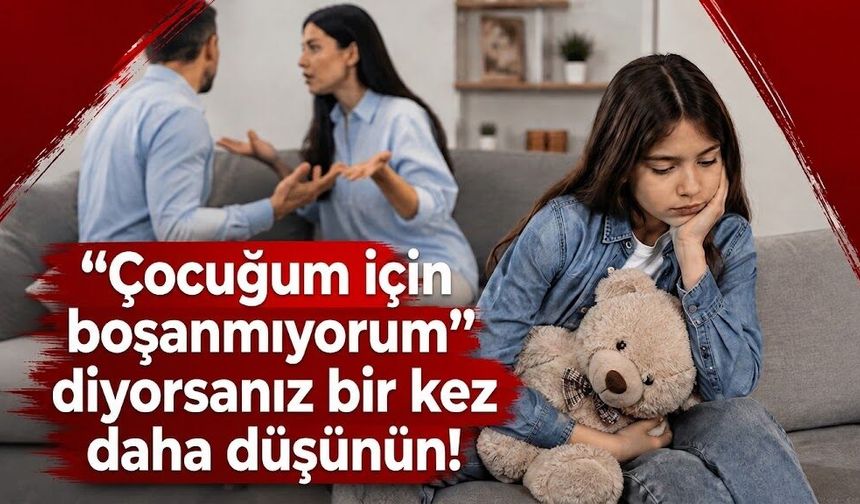 “Çocuğum için boşanmıyorum” diyorsanız bir kez daha düşünün! Pedagog Ali Çankırılı açıkladı