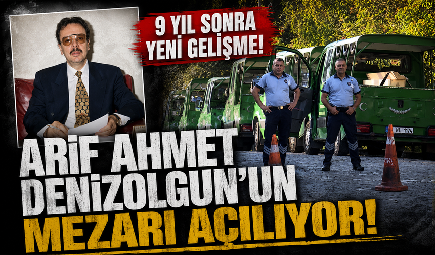 9 yıl sonra yeni gelişme! Arif Ahmet Denizolgun’un mezarı açılıyor
