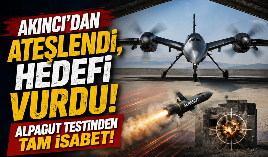 AKINCI'dan ateşlendi, hedefi vurdu! ALPAGUT testinden tam isabet