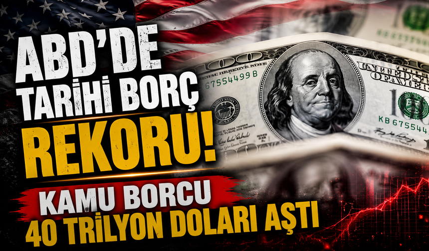 ABD’de tarihi borç rekoru! Kamu borcu 40 trilyon doları aştı