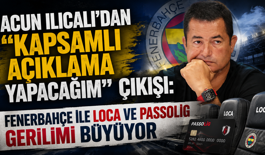 Acun Ilıcalı'dan "kapsamlı açıklama yapacağım" çıkışı: Fenerbahçe ile loca ve passolig gerilimi büyüyor!