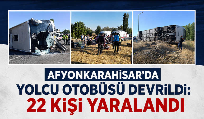 Afyonkarahisar’da yolcu otobüsü devrildi: 22 kişi yaralandı
