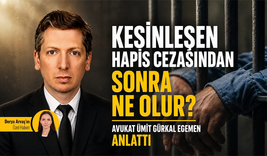 Kesinleşen hapis cezasından sonra ne olur?
