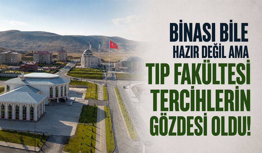 Binası bile hazır değil ama tıp fakültesi tercihlerin gözdesi oldu!
