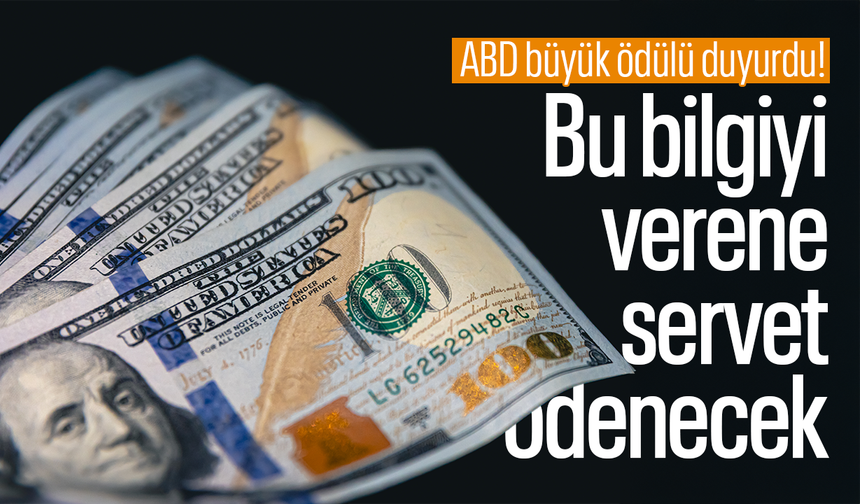ABD büyük ödülü duyurdu! Bu bilgiyi verene servet ödenecek
