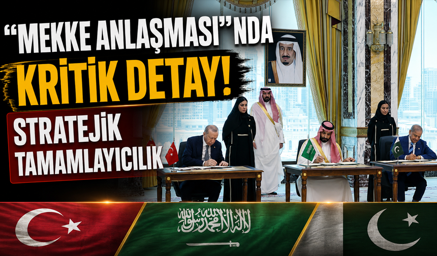 "Mekke Anlaşması”nda kritik detay! Stratejik tamamlayıcılık