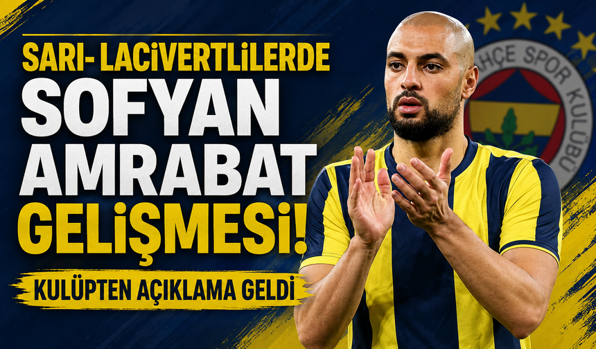 Sarı- lacivertlilerde Sofyan Amrabat gelişmesi! Kulüpten Faslı futbolcuyla ilgili açıklama geldi