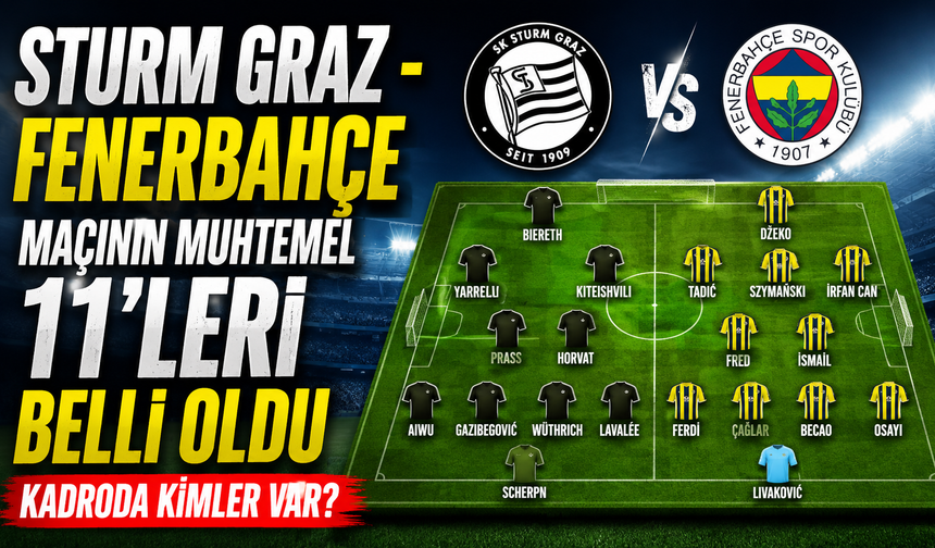 Sturm Graz - Fenerbahçe maçının muhtemel 11'leri blli oldu! Kadroda kimler var?