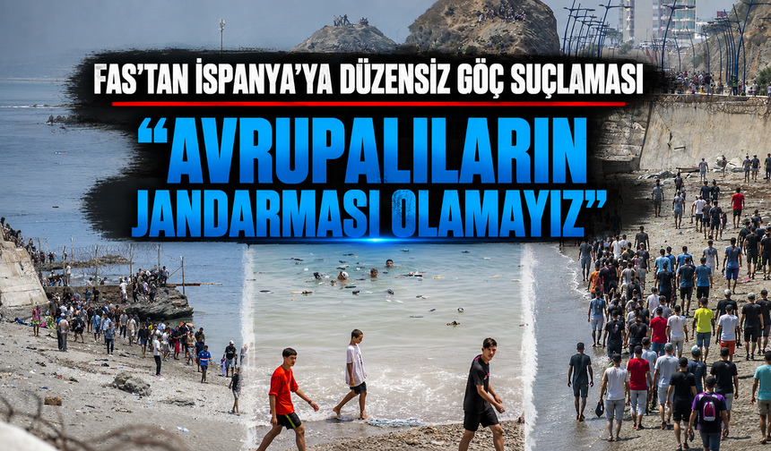 Fas'tan İspanya'ya düzensiz göç suçlaması: "Avrupalıların jandarması olamayız"