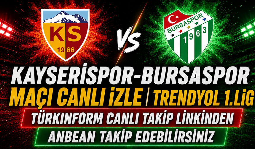 Kayserispor-Bursaspor MAÇI CANLI İZLE | Trendyol 1.Lig