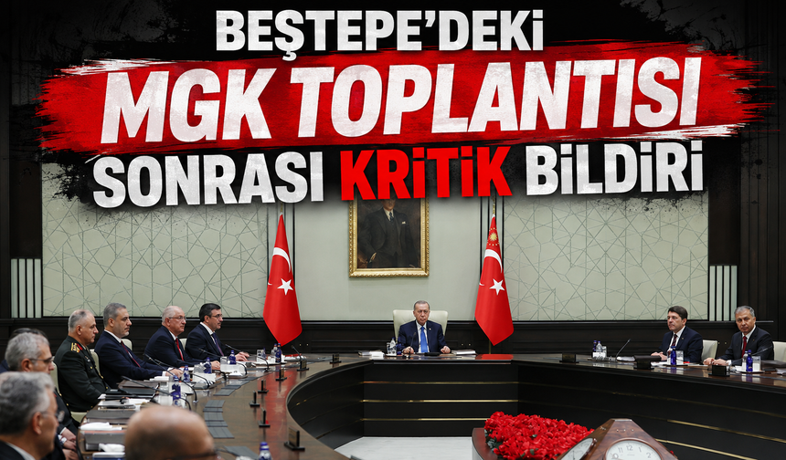 Beştepe'deki MGK toplantısı sonrası kritik bildiri