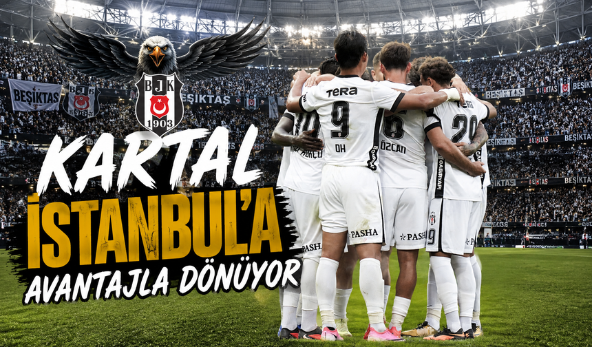 Beşiktaş avantajı kaptı: Semih Kılıçsoy tur kapısını araladı