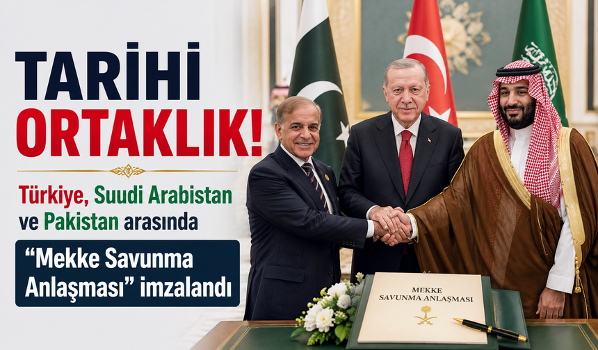 Türkiye, Suudi Arabistan ve Pakistan arasında ortak "Mekke Savunma Anlaşması" imzalandı