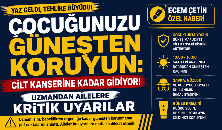 Çocuğunuzu güneşten koruyun: Cilt kanserine kadar gidiyor! Uzmandan ailelere kritik uyarılar