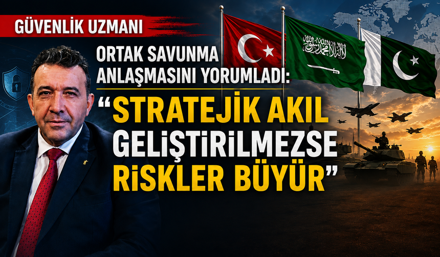 Güvenlik Uzmanı Abdullah Ağar'dan savunma anlaşması yorumu: “Orta Doğu'nun dengelerini değiştirebilir"