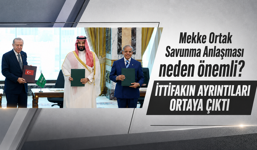 Mekke Ortak Savunma Anlaşması neden önemli? Tarihi ittifakta ayrıntılar ortaya çıktı
