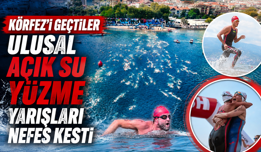 Kocaeli'de Körfez'i geçtiler: Ulusal açık su yüzme yarışları nefes kesti