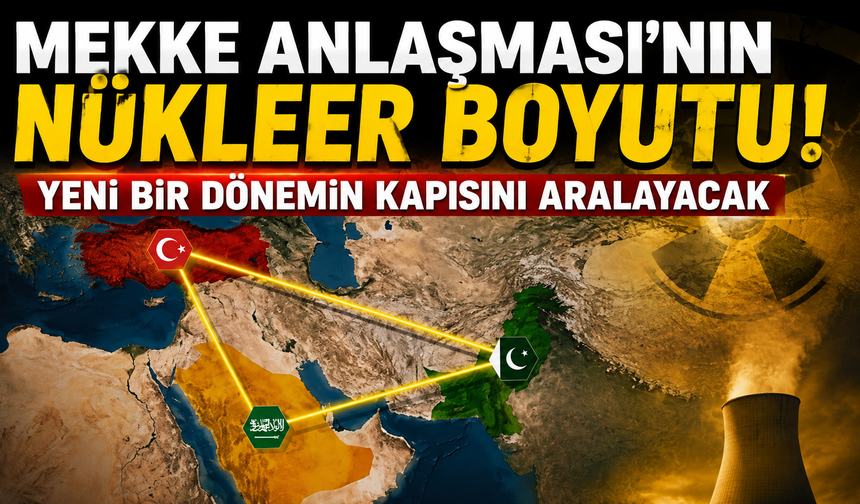 Mekke Anlaşması'nın nükleer boyutu! Yeni bir dönemin kapısını aralayacak