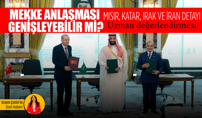 Mekke Anlaşması genişleyebilir mi? Mısır, Katar, Irak ve İran detayı: Uzmanı değerlendirdi