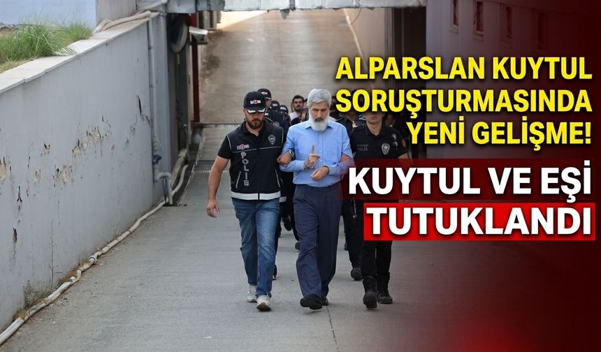 Alparslan Kuytul soruşturmasında yeni gelişme! Kuytul ve eşi tutuklandı