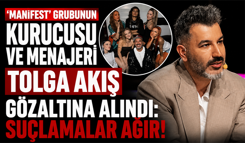Manifest Grubu'nun Kurucusu ve Menajeri "Tolga Akış" gözaltında!