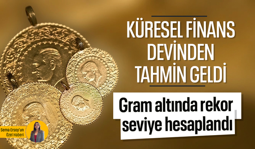 Gram altında rekor seviye hesaplandı! Küresel finans devinden altın yatırımcılarının merak ettiği tahmin geldi