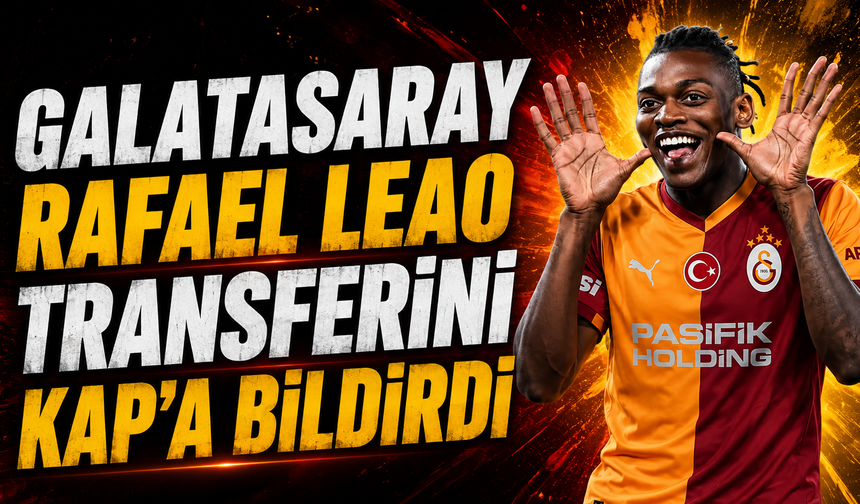 Galatasaray Rafael Leao transferini KAP’a bildirdi