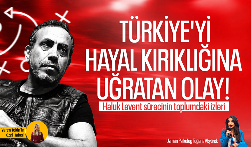 Türkiye'yi hayal kırıklığına uğratan olay! Haluk Levent sürecinin toplumdaki izleri