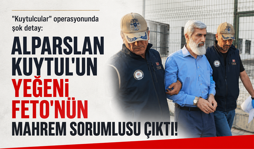 "Kuytulcular" operasyonunda şok detay: Alparslan Kuytul'un yeğeni FETÖ'nün mahrem sorumlusu çıktı!