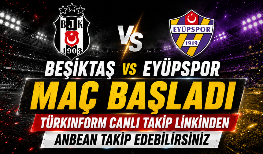 Beşiktaş-Eyüpspor MAÇI CANLI İZLE | Trendyol Süper Lig