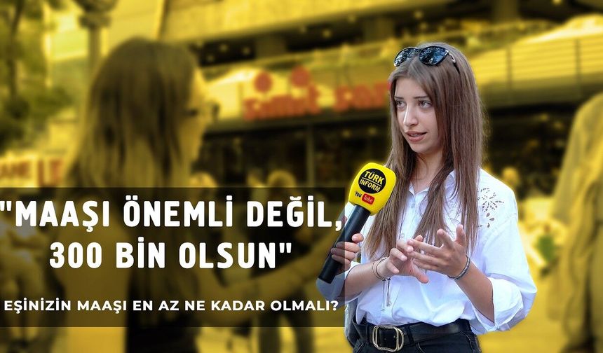 Eşinizin maaşı en az ne kadar olmalı? - Türkinform Sokakta