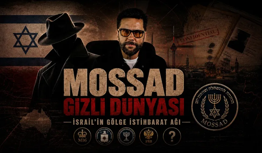 Mossad’ın gizli dünyası: İsrail’in gölge istihbarat ağı