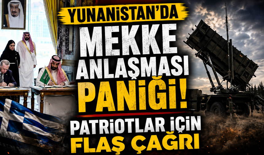 Yunanistan’da Mekke Anlaşması paniği! Patriotlar için flaş çağrı