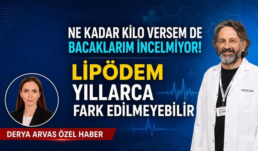 “Ne kadar kilo versem de bacaklarım incelmiyor” diyorsanız dikkat! Lipödem yıllarca fark edilmeyebilir