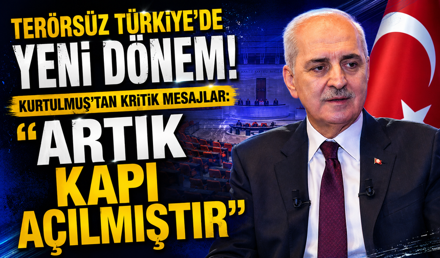 Terörsüz Türkiye’de yeni dönem! Kurtulmuş’tan kritik mesajlar: “Artık kapı açılmıştır”
