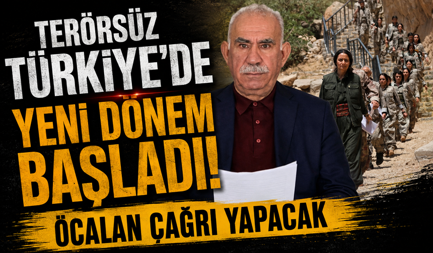 Terörsüz Türkiye’de yeni dönem başladı! Öcalan çağrı yapacak