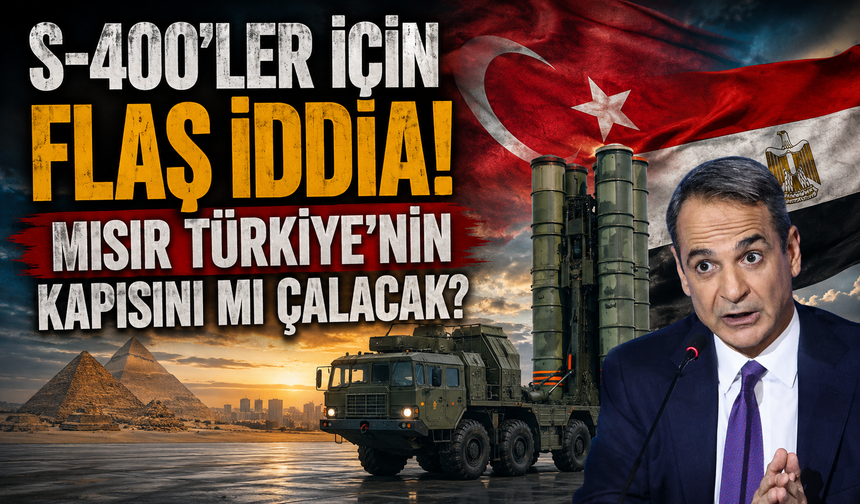 S-400’ler için flaş iddia! Mısır Türkiye’nin kapısını mı çalacak?