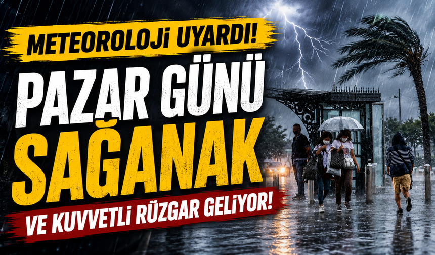 Meteoroloji uyardı! Pazar günü sağanak ve kuvvetli rüzgar geliyor