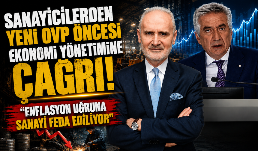 Sanayicilerden yeni OVP öncesi ekonomi yönetimine çağrı! “Enflasyon uğruna sanayi feda ediliyor”