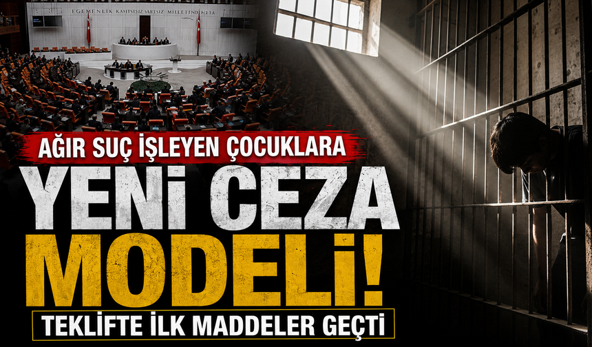 Ağır suç işleyen çocuklara yeni ceza modeli! Teklifte ilk maddeler geçti