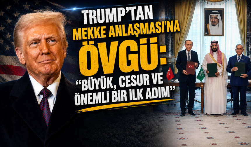 Trump’tan Mekke Anlaşması'na övgü: “Büyük, cesur ve önemli bir ilk adım”