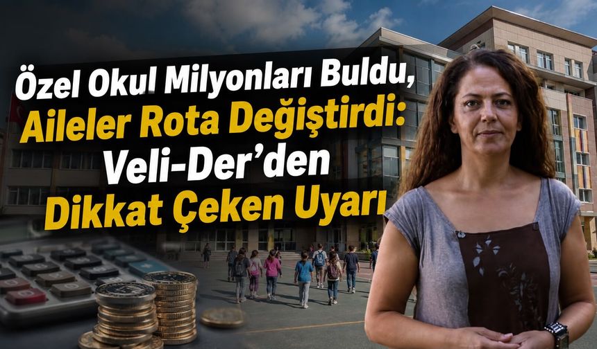 Özel okul milyonları buldu, veliler rota değiştirdi: Veli-Der'den dikkat çeken uyarı!