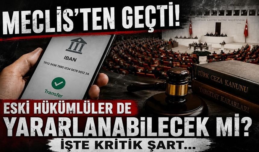 IBAN düzenlemesi kesinleşmiş cezalar için de uygulanabilecek mi? İşte kritik şartlar...