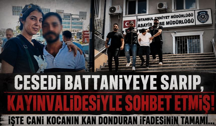 Cesedi battaniyeye sarıp, kayınvalidesiyle sohbet etmiş! Eşini öldüren kocanın kan donduran ifadesi ortaya çıktı