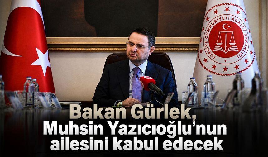 Bakan Gürlek, Muhsin Yazıcıoğlu'nun ailesini kabul edecek